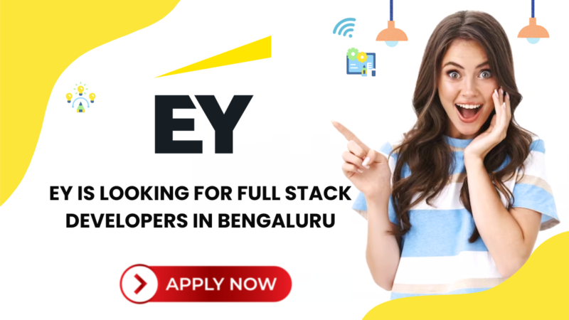 EY is Looking for Full Stack Developers in Bengaluru