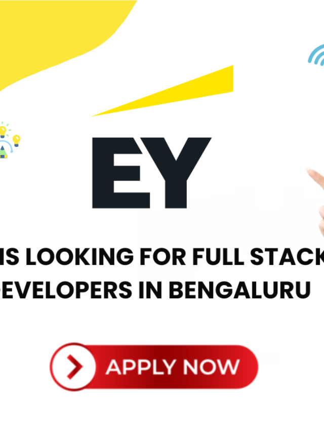 EY is Looking for Full Stack Developers in Bengaluru